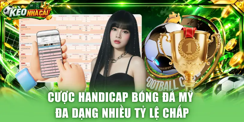Cược handicap bóng đá Mỹ đa dạng nhiều tỷ lệ chấp