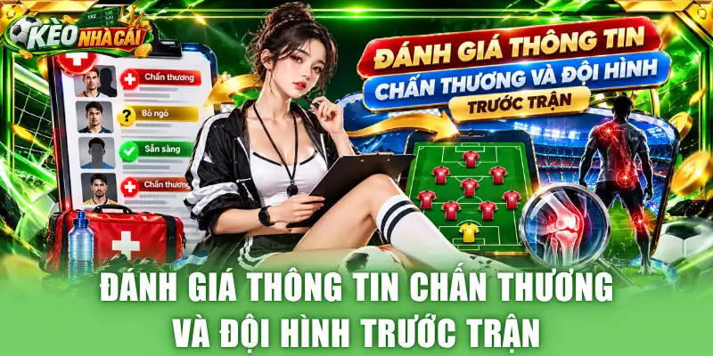 Đánh giá thông tin chấn thương và đội hình trước trận