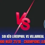 Soi Kèo Liverpool Vs Villarreal 02h00 Ngày 21/10 - Champions League