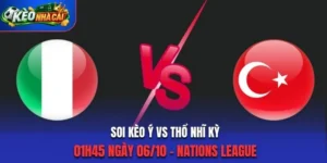 Soi Kèo Ý Vs Thổ Nhĩ Kỳ 01h45 Ngày 06/10/2026 - Nations League: Hướng Tới 3 Điểm